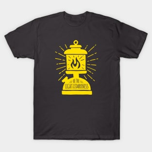 Be the Light in the Darkness T-Shirt